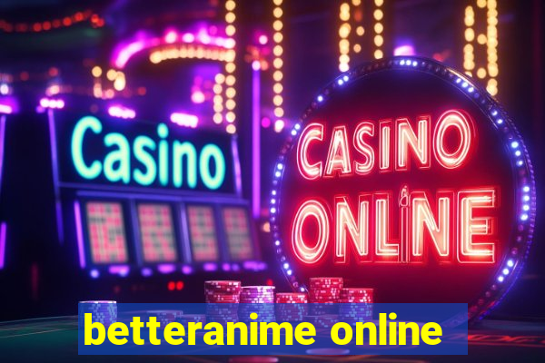 betteranime online